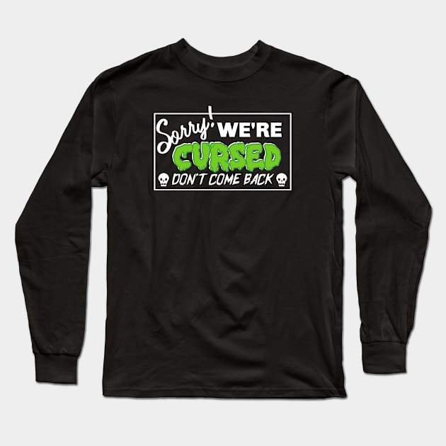 Sorry, We're Cursed Long Sleeve T-Shirt by David Hurd Designs